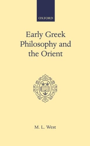 Early Greek Philosophy and the Orient (Oxford Scholarly Classics)