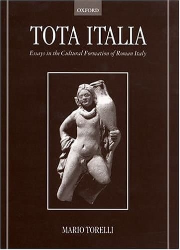 Tota Italia: Essays in the Cultural Formation of Roman Italy