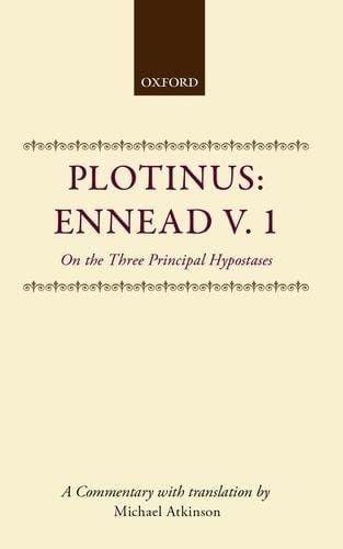 Plotinus: Ennead V. 1 on the Three Principal Hypostases (Oxford Classical and Philosophical Monographs)
