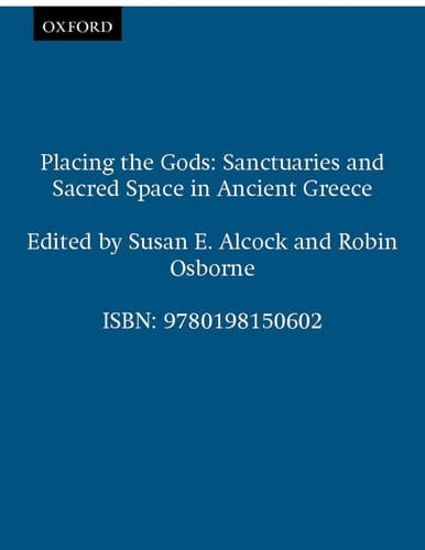 Placing the Gods: Sanctuaries and Sacred Space in Ancient Greece (Clarendon Paperbacks)