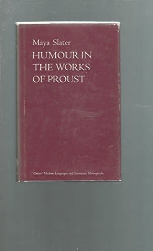 Humour in the works of Marcel Proust (Oxford modern languages and literature monographs)