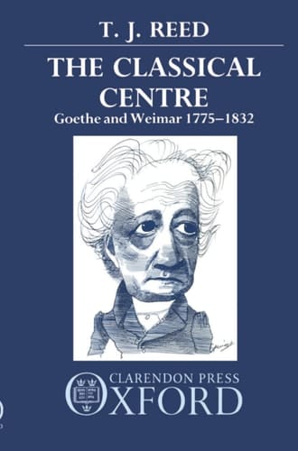 The Classical Centre: Goethe and Weimar, 1775-1832