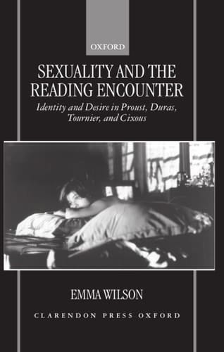 Sexuality and the Reading Encounter: Identity and Desire in Proust, Duras, Tournier and Cixous