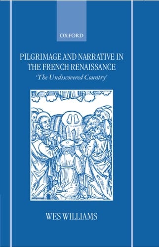Pilgrimage and Narrative in the French Renaissance: "The Undiscovered Country"