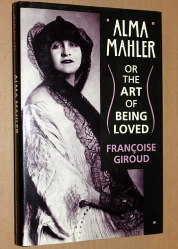 Alma Mahler, or, The Art of Being Loved