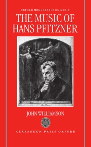 The Music of Hans Pfitzner (Oxford Monographs on Music)