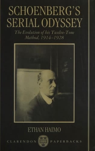 Schoenberg's Serial Odyssey: The Evolution of his Twelve-Tone Method, 1914-1928