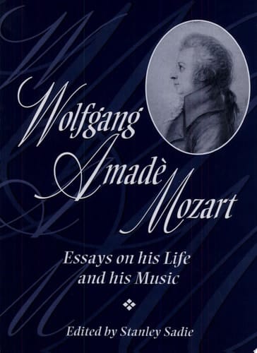 Wolfgang Amadeus Mozart: Essays on His Life and His Music (Adelphi Papers)