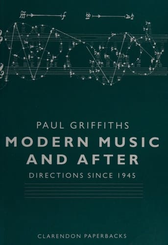 Modern Music and After - Directions Since 1945 (Clarendon Paperbacks)