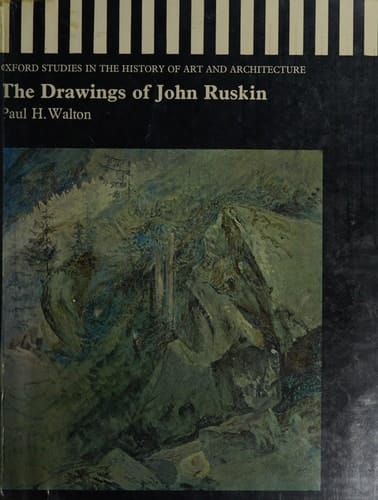 The Drawings of John Ruskin (Oxford Studies in the History of Art and Architecture)