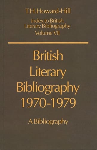British Literary Bibliography, 1970-1979: A Bibliography (Index to British Literary Bibliography, Vol. 7)