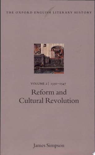The Oxford English Literary History: Volume 2: 1350-1547: Reform and Cultural Revolution (Oxford English Literary History, 2)