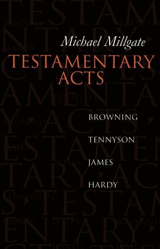 Testamentary Acts: Browning, Tennyson, James, Hardy