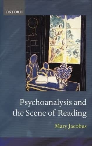 Psychoanalysis and the Scene of Reading (Clarendon Lectures in English)