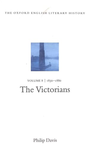 The Oxford English Literary History: Volume 8: 1830-1880: The Victorians (Oxford English Literary History)