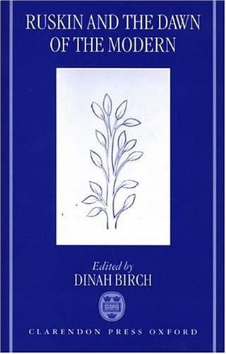 Ruskin and the Dawn of the Modern