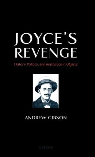 Joyce's Revenge: History, Politics, and Aesthetics in Ulysses