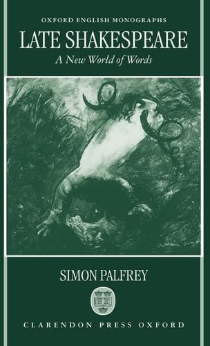 Late Shakespeare: A New World of Words (Oxford English Monographs)