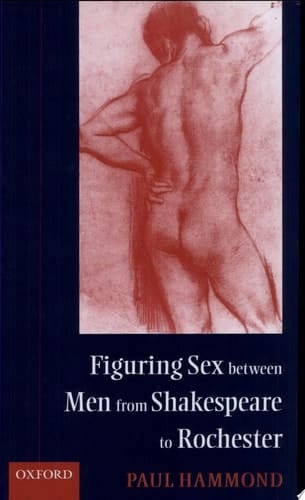 Figuring Sex between Men from Shakespeare to Rochester