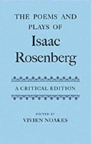 The Poems and Plays of Isaac Rosenberg (|c OET |t Oxford English Texts)