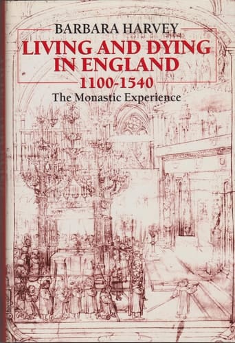 Living and Dying in England 1100-1540: The Monastic Experience (Ford Lectures)