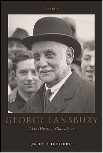 George Lansbury: At the Heart of Old Labour