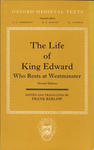The Life of King Edward Who Rests at Westminster: attributed to a monk of Saint-Bertin (Oxford Medieval Texts)