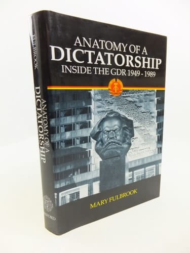 Anatomy of a Dictatorship: Inside the GDR, 1949-1989