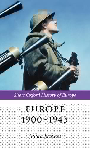 Europe 1900-1945 (Short Oxford History of Europe)