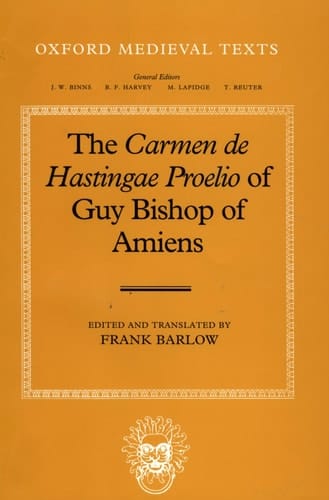 The Carmen de Hastingae Proelio of Guy Bishop of Amiens (Oxford Medieval Texts)