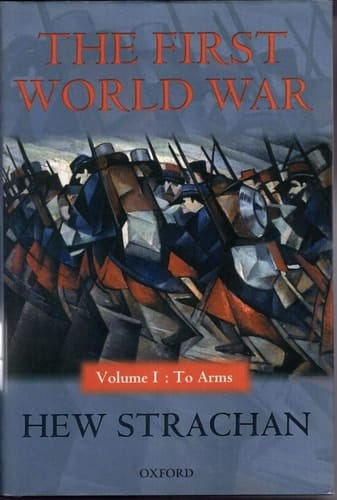 The First World War: Volume I: To Arms