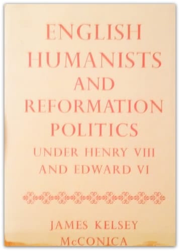 English Humanists and Reformation Politics under Henry VIII and Edward VI