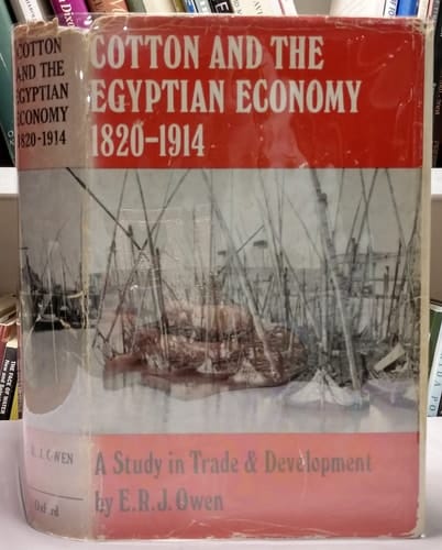 Cotton and the Egyptian economy, 1820-1914: A study in trade and development,