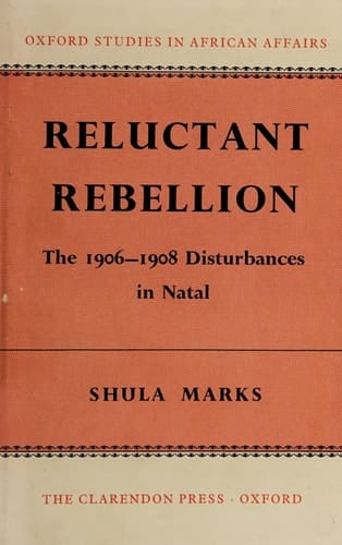 Reluctant rebellion: The 1906-8 disturbances in Natal (Oxford studies in African affairs)