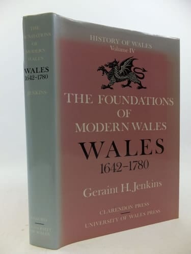 The Foundations of Modern Wales Wales 1642-1780 (Oxford History of Wales, Volume IV)