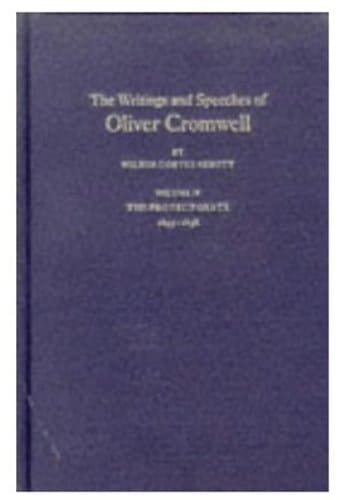 The Writings and Speeches of Oliver Cromwell: With an Introduction, Notes and an Account of His LifeVolume IV The Protectorate 1655-1658 (Writings & Speeches of Oliver Cromwell with an Introduction,)