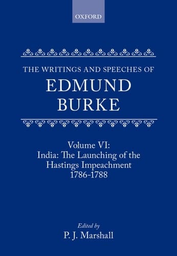 The Writings and Speeches of Edmund Burke: Volume VI: India: The Launching of the Hastings Impeachment 1786-1788