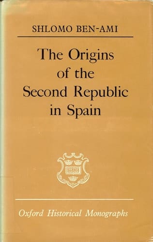 The Origins of the Second Republic in Spain (Oxford Historical Monographs)
