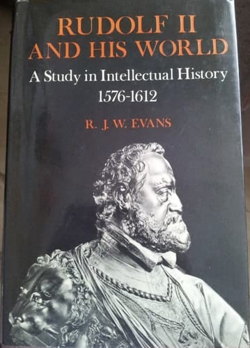 Rudolf II and His World: A Study in Intellectual History, 1576-1612,