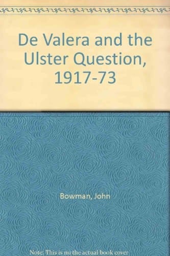 De Valera and the Ulster question, 1917-1973