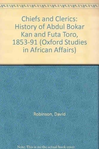 Chiefs and clerics: Abdul Bokar Kan and Futa Toro, 1853-1891 (Oxford studies in African affairs)