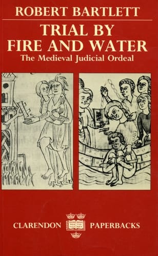 Trial by Fire and Water: The Medieval Judicial Ordeal