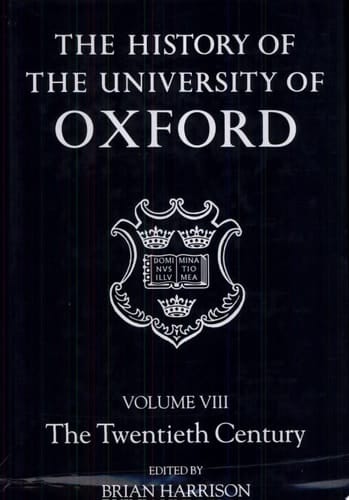 The History of the University of Oxford: Volume VIII: The Twentieth Century (History of the University of Oxford)