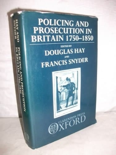 Policing and Prosecution in Britain 1750-1850