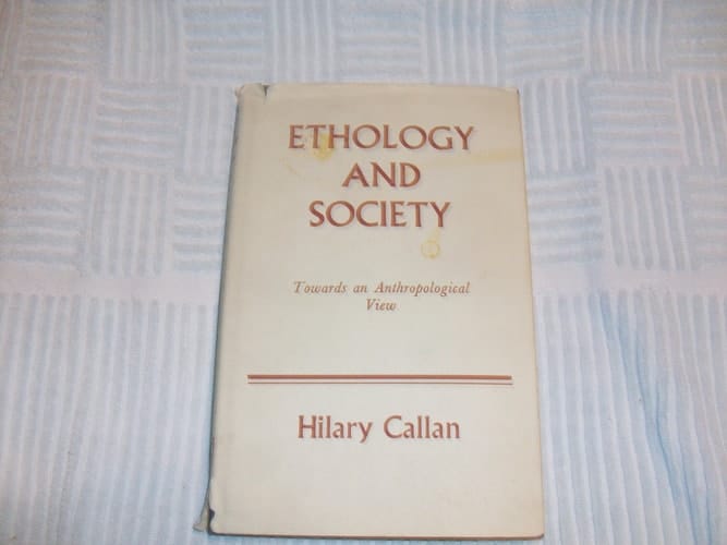 Ethology and Society: Towards an Anthropological View (Oxford Monographs on Social Anthropology)