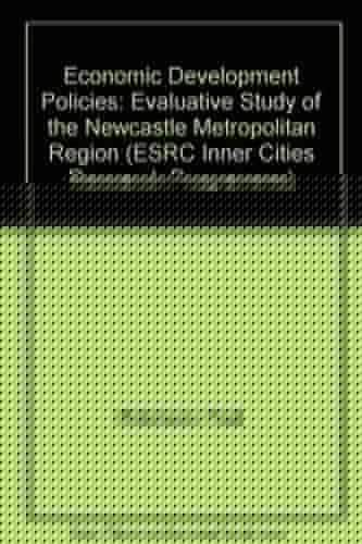 Economic Development Policies: An Evaluative Study of the Newcastle Metropolitan Region (ESRC Inner Cities Research Programme)
