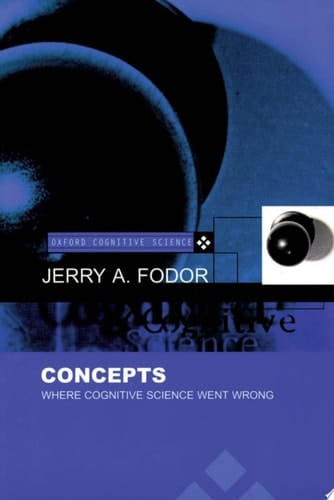 Concepts: Where Cognitive Science Went Wrong (Oxford Cognitive Science Series)