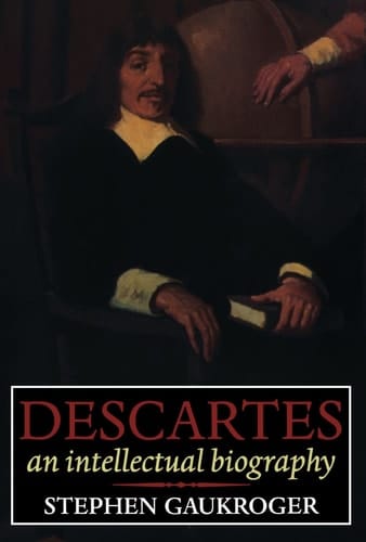 Descartes: An Intellectual Biography