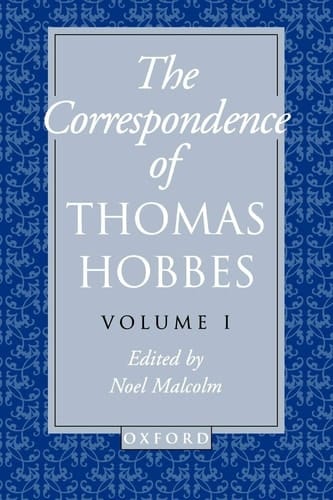 The Correspondence of Thomas Hobbes: The Correspondence of Thomas Hobbes: Volume I: 1622-1659 (Clarendon Edition of the Works of Thomas Hobbes)