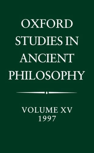 Oxford Studies in Ancient Philosophy: Volume XV: 1997 (Oxford Studies in Ancient Philosophy, 15)